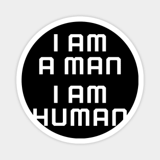 I am a man, I am human, black lives matter, black history Magnet